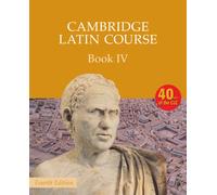 Cambridge Latin Course Book 4 Student's Book: (Cambridge Latin Course 4th Revised edition)