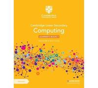 Cambridge Lower Secondary Computing Learner's Book 7 with Digital Access (1 Year)