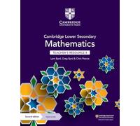 Cambridge Lower Secondary Mathematics Teacher's Resource 8 with Digital Access: (Cambridge Lower Secondary Maths 2nd Revised edition)