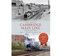 Cambridge Main Line Through Time: Part 1: Cheshunt to Audley End