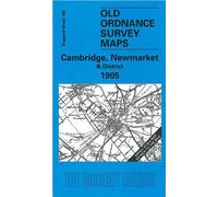 Cambridge, Newmarket and District 1905: One Inch Map 188 (Old Ordnance Survey Maps of England & Wales)