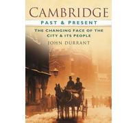 Cambridge Past & Present: The Changing Face of the City and its People