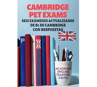 Cambridge Pet Exams: Seis exámenes actualizados de b1 de cambridge con respuestas (Inglés total: Aprende, practica y vive el idioma)