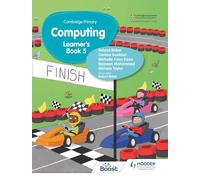 Cambridge Primary Computing Learner's Book Stage 5: Hodder Education Group