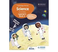 Cambridge Primary Science Learner’s Book 6 Second Edition: Hodder Education Group