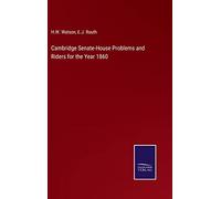 Cambridge Senate-House Problems and Riders for the Year 1860