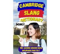 Cambridge Slang Dictionary: Learn Cambridge Slang Fast, 500 Words, Examples & Meanings (Slang World)