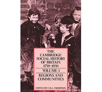 Cambridge Social History Britain v1: Regions and Communities: Volume 1 (The Cambridge Social History of Britain, 1750-1950 3 Volume Paperback Set)