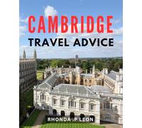 Cambridge Travel Advice: Explore the Unseen Gem: Your Ultimate Guide to Thrilling Cambridge Travel Experiences