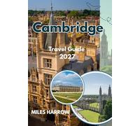 CAMBRIDGE Travel Guide 2027: Everything You Need to Know About Cambridge’s Historic Colleges, River Cam Punting, Hidden Gems, Scenic Day Trips, Local Food & Smart Travel Tips
