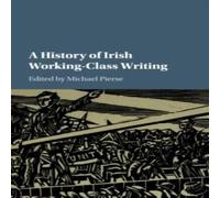 Cambridge University Press A History of Irish Working-Class Writing Hardcover Book Cambridge University Press Multicolor