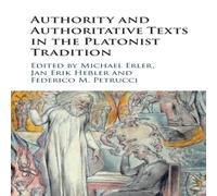 Cambridge University Press Authority & Authoritative Texts in the Platonist Tradition Cambridge University Press Multicolor