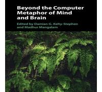 Cambridge University Press Beyond the Computer Metaphor of Mind & Brain Hardback Book Cambridge University Press Multicolor