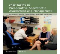 Cambridge University Press Core Topics in Preoperative Anaesthetic Assessment & Management Cambridge University Press Multicolor