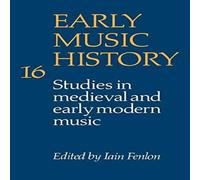 Cambridge University Press Early Music History: Volume 16: Studies in Medieval & Early Cambridge University Press Multicolor
