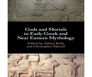 Cambridge University Press Gods & Mortals in Early Greek & Near Eastern Mythology Cambridge University Press Multicolor