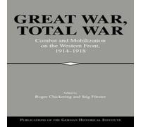 Cambridge University Press Great War, Total War: Combat & Mobilization on the Western Cambridge University Press Multicolor