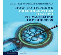 Cambridge University Press How to Improve Preconception Health to Maximize IVF Success Cambridge University Press Multicolor