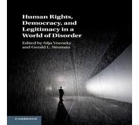 Cambridge University Press Human Rights, Democracy, & Legitimacy in a World of Disorder Cambridge University Press Multicolor