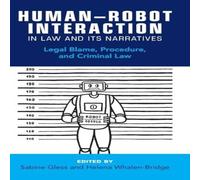 Cambridge University Press Human-Robot Interaction in Law & Its Narratives: Legal Blame Cambridge University Press Multicolor