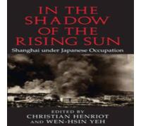 Cambridge University Press In the Shadow of the Rising Sun: Shanghai Under Japanese Cambridge University Press Multicolor