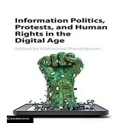 Cambridge University Press Information Politics, Protests, & Human Rights in the Digital Cambridge University Press Multicolor