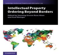 Cambridge University Press Intellectual Property Ordering Beyond Borders Hardcover Book Cambridge University Press Multicolor