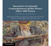 Cambridge University Press Keynes's Economic Consequences of the Peace after 100 Years Cambridge University Press Multicolor