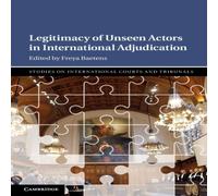 Cambridge University Press Legitimacy of Unseen Actors in International Adjudication Cambridge University Press Multicolor