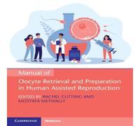 Cambridge University Press Manual of Oocyte Retrieval & Preparation in Human Assisted Cambridge University Press Multicolor