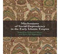 Cambridge University Press Mechanisms of Social Dependency in the Early Islamic Empire Cambridge University Press Multicolor