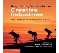 Cambridge University Press Negotiating Values in the Creative Industries: Fairs, Festivals Cambridge University Press Multicolor