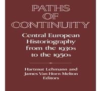 Cambridge University Press Paths of Continuity: Central European Historiography from the Cambridge University Press Multicolor
