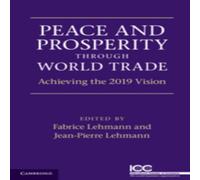 Cambridge University Press Peace & Prosperity Through World Trade: Achieving the 2019 Cambridge University Press Multicolor