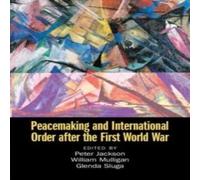 Cambridge University Press Peacemaking & International Order after the First World War Cambridge University Press Multicolor