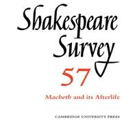 Cambridge University Press Shakespeare Survey: Volume 57, Macbeth & Its Afterlife: An Cambridge University Press Multicolor