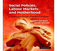 Cambridge University Press Social Policies, Labour Markets & Motherhood: A Comparative Cambridge University Press Multicolor