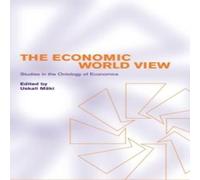 Cambridge University Press The Economic World View: Studies in the Ontology of Economics Cambridge University Press Multicolor