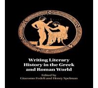Cambridge University Press Writing Literary History in the Greek & Roman World Hardback Book Cambridge University Press Multicolor