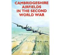 Cambridgeshire Airfields in the Second World War