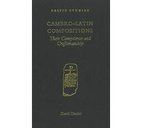 Cambro-Latin Compositions: Their Competence and Craftmanship (Celtic Studies)