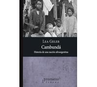 Cambundá: Historia de una nación afroargentina (Colección Historia argentina)