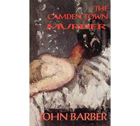 Camden Town Murder: The Life & Death of Emily Dimmock: New & Revised Edition