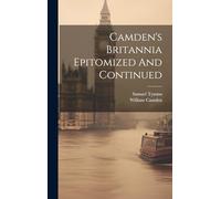Camden's Britannia Epitomized And Continued