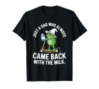 Came Back with The Milk Dad Daddy Frog Papa T-Shirt