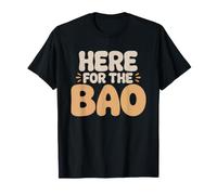 Came Dim Sum Staying Har Gow Bao Here First Priority Reason T-Shirt