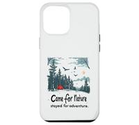 Came for Nature Stayed for Adventure Forest Camping Case for iPhone 12 Pro Max