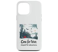 Came for Nature Stayed for Adventure Forest Camping Case for iPhone 13 Pro Max