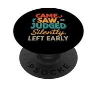 Came Saw Judged Silently Left Early Introvert Humor PopSockets Adhesive PopGrip