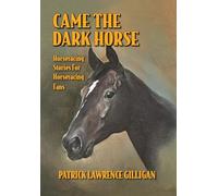 Came The Dark Horse: Horseracing Stories For Horseracing Fans